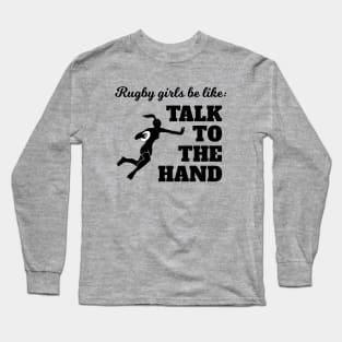 Rugby Girls Talk To The Hand Long Sleeve T-Shirt